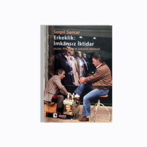 Erkeklik: İmkansız İktidar