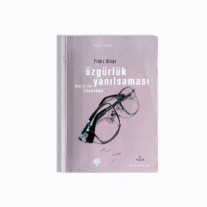 Özgürlük Yanılsaması - Rousseau ve Marx